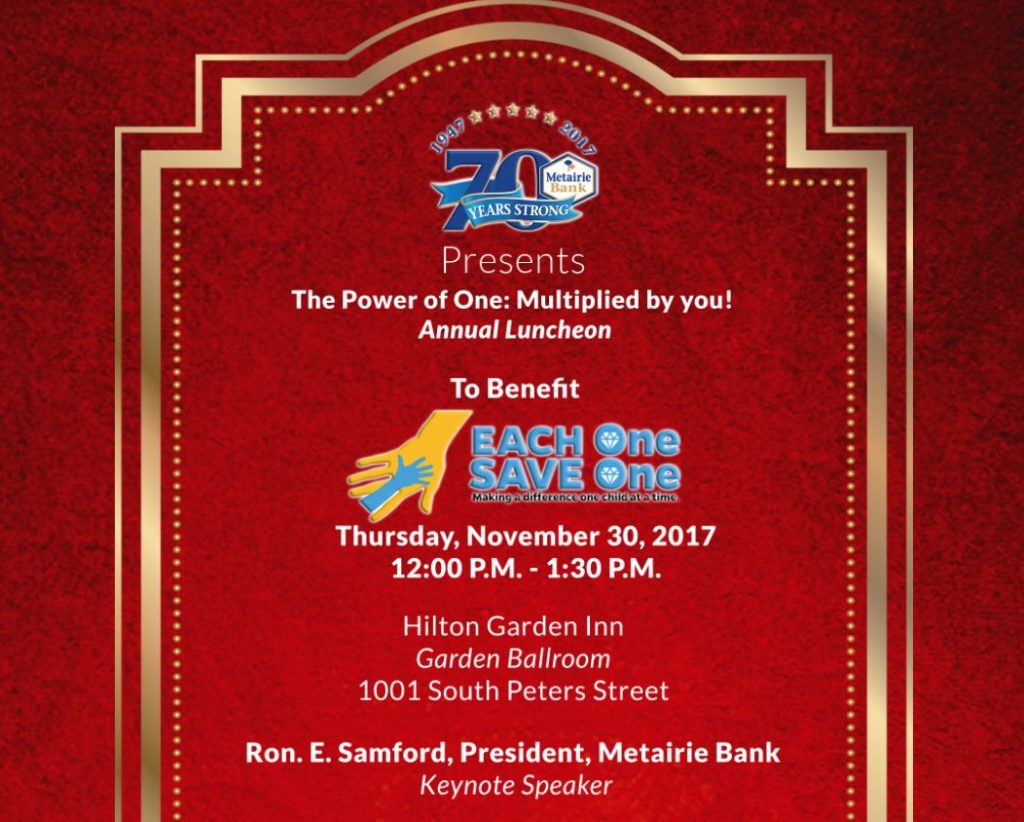 Invitation for Each One Save One luncheon on Thursday, November 30, 2017, at Hilton Garden Inn (1001 S Peters Street) Ron Samford, President, Metairie Bank is Keynote Speaker